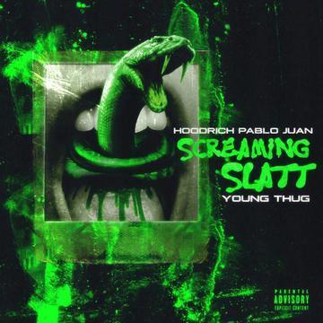 Hoodrich Pablo Juan - Screaming Slatt Ft. Young Thug Mp3 Audio