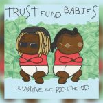 ALBUM: Lil Wayne & Rich The Kid – Trust Fund Babies