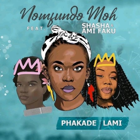 VIDEO: Nomfundo Moh – Phakade Lami ft. Sha Sha & Ami Faku