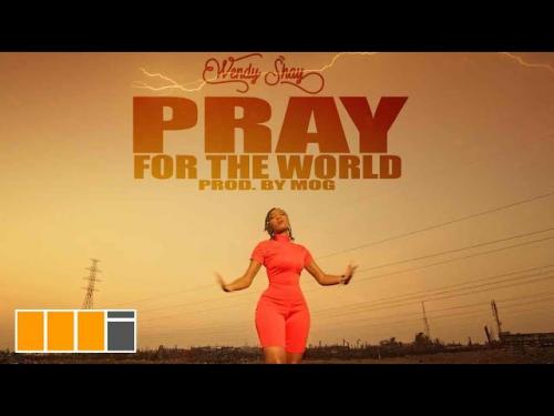 Wendy Shay - Pray For The World [Audio + Video]