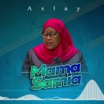 Aslay – Mama Samia