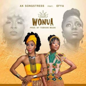 Ak Songstress - Wonua Ft. Efya Mp3
