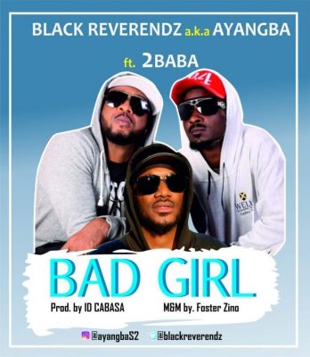 Black Reverendz ft. 2Baba - Bad Girl Mp3 Audio Download