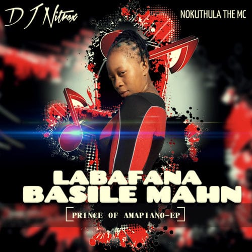 DJ Nitrox - Labafana Basile Mahn Ft. Nokuthula The MC Mp3 Audio Download