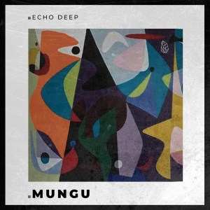 Echo Deep - Mungu (Original Mix) Mp3 Audio Download