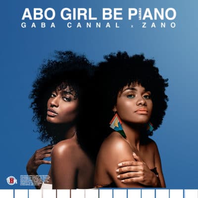 Gaba Cannal Ft. Zano - Abo Girl Be Piano Mp3 Audio Download