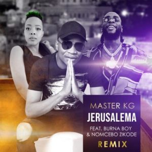 Master KG - Jerusalema (Remix) Ft. Burna Boy, Nomcebo Zikode Mp3 Audio Download