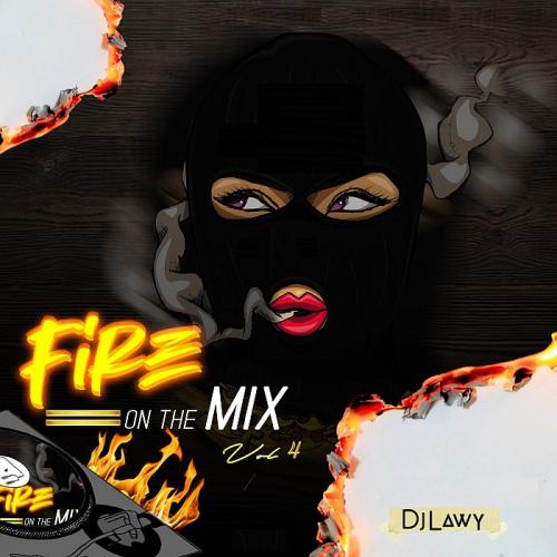[Mixtape] DJ Lawy - Fire On The Mix (Vol. 4)