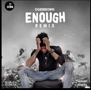 Ogidi Brown - Enough (Remix) Mp3