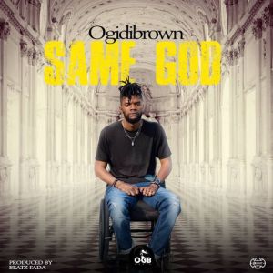 Ogidi Brown - Same God