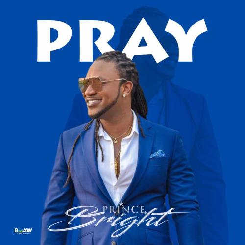 Prince Bright (Buk Bak) - Pray (Prod. by The Way) Mp3 Audio Download