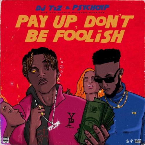PsychoYP - Pay Up Ft. DJ T1Z Mp3 Audio Download
