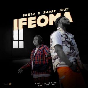 Sokid Ft. Barry Jhay - Ifeoma Mp3 Audio Download