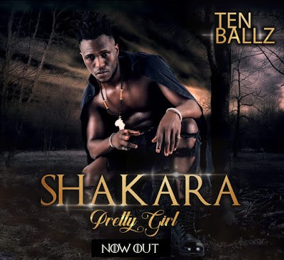 Ten Ballz - Shakara [Pretty Girl] (Audio + Video) Mp3 Mp4 Download