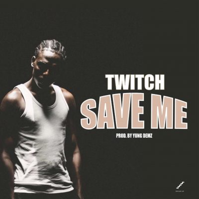 Twitch - Save Me (Prod. by Yung Demz) Mp3 Audio Download