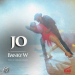 Banky W – Jo [Audio + Video]
