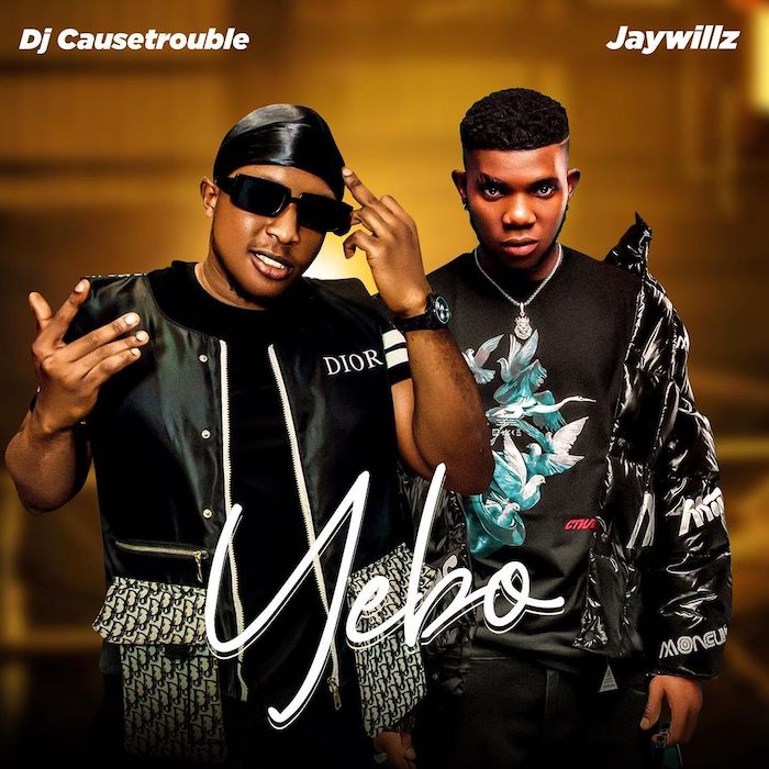 DJ Causetrouble Ft. Jaywillz - Yebo