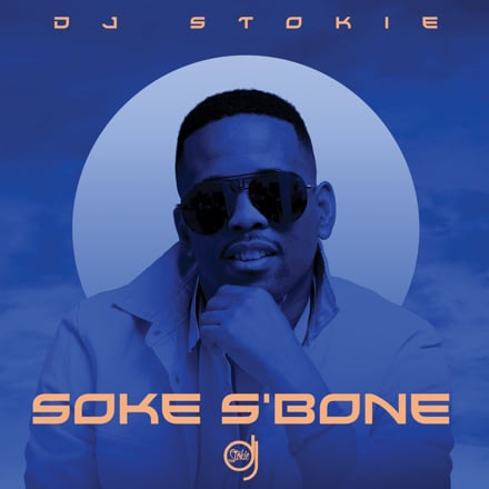 DJ Stokie - Soke S'Bone Ft. Loxion Deep, Sir Trill, Nobantu, Murumba Pitch