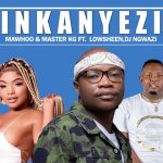 Mawhoo & Master KG – Inkanyezi Ft. Lowsheen, DJ Ngwazi