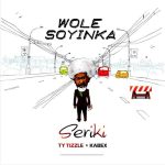 Seriki – Soyinka Ft. Ty Tizzle, Kabex