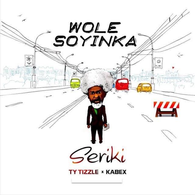 Seriki - Soyinka Ft. Ty Tizzle, Kabex