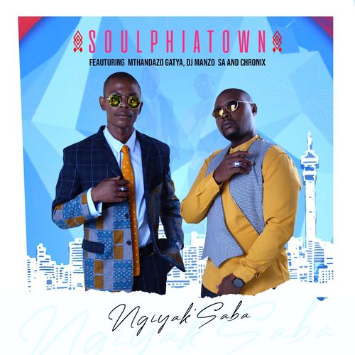Soulphiatown - Ngiyak'saba Ft. Mthandazo Gatya, DJ Manzo SA, Chronix