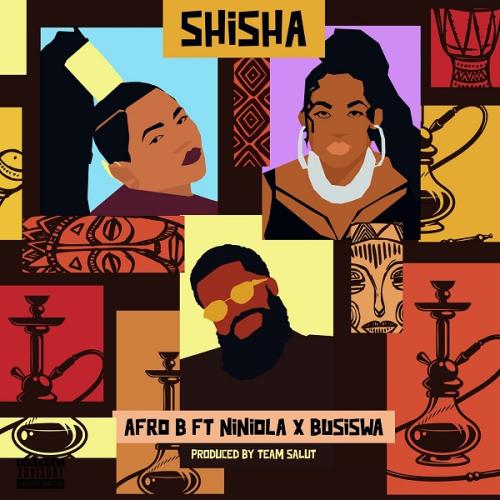 Afro B - Shisha Ft. Niniola, Busiswa