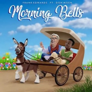 Frank Edwards - Morning Bells Ft. Don Moen 