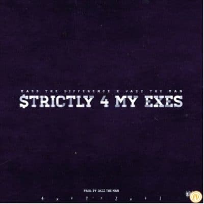 Mass The Difference - Strictly 4 My Exes Ft. Jazz The Man