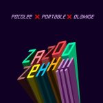 Poco Lee x Portable x Olamide – ZAZOO ZeHH