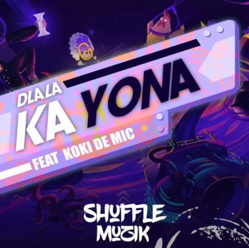 Shuffle Muzik - Dlala Ka Yona Ft. Koki The Mic