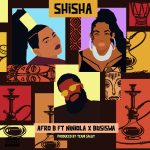 Afro B – Shisha Ft. Niniola, Busiswa