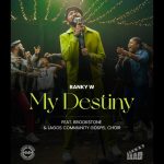 Banky W – My Destiny Ft. Lagos Community Gospel Choir