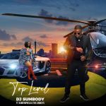 DJ Sumbody – Top Level Ft. Kamo Mphela, The Lowkeys