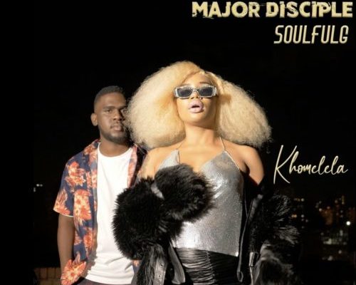 Major Disciple & Soulful - Khomelela