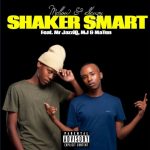 Mr JazziQ – Shaker Smart Ft. Mellow & Sleazy, Djy MaTen & M.J