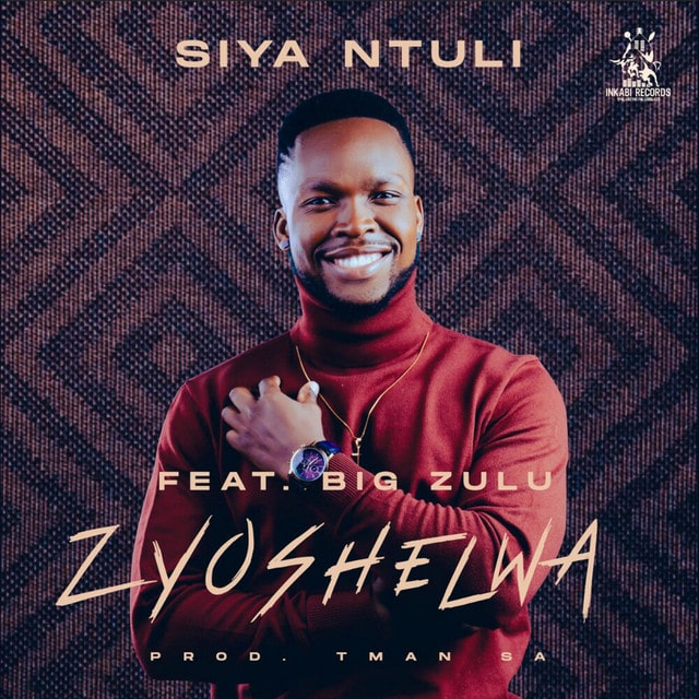 Siya Ntuli - Zyoshelwa Ft. Big Zulu