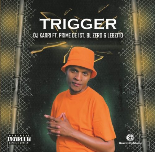 DJ Karri - Trigger Ft. Prime De 1st, BL Zero, Lebzito