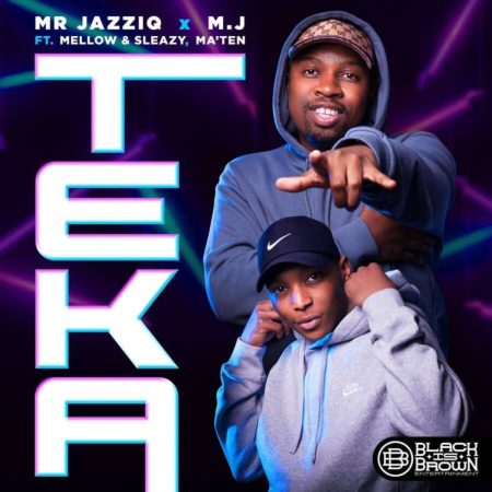 Mr JazziQ & M.J - Teka Ft. MaTen, Mellow & Sleazy