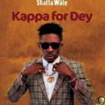 Shatta Wale – Kappa For Dey