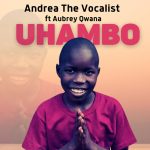 Andrea The Vocalist & Aubrey Qwana – Uhambo