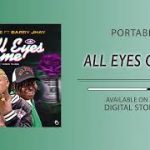 Portable – All Eyes On Me Ft. Barry Jhay