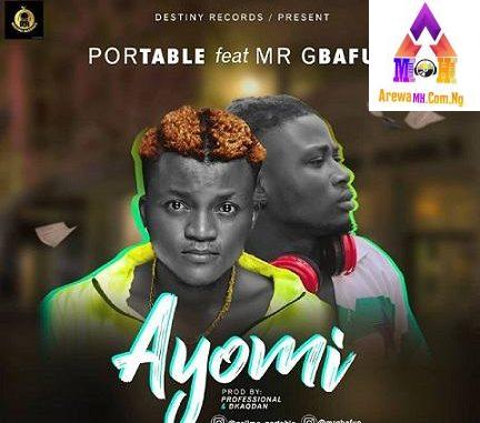 Portable - Ayomi Ft. Mr Gbafun