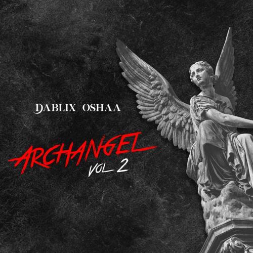 ALBUM: Dablixx Osha - Archangel Vol. 2