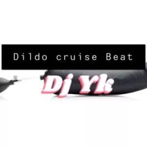 DJ YK - Dildo Cruise Beat