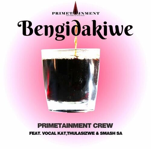 Kabza De Small & Primetainment Crew - Bengidakiwe Ft. Sir Trill, Vocal Kat, Thulasizwe, Smash SA