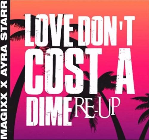 Magixx Ft. Ayra Starr - Love Dont Cost A Dime (Re-Up)