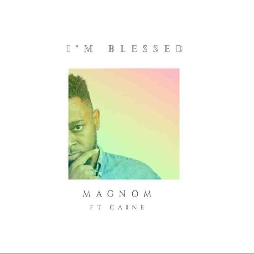 Magnom Ft. Caine - Im Blessed