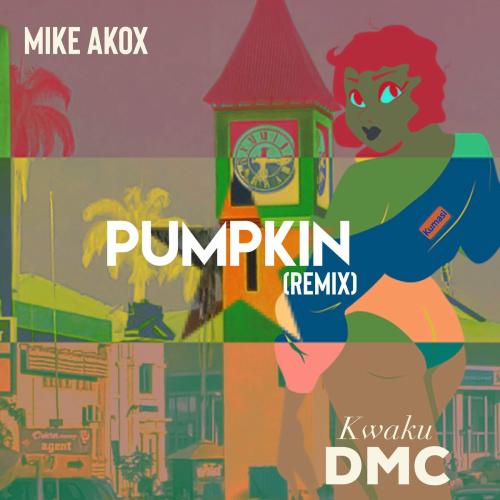 Mike Akox Ft. Kwaku DMC - Pumpkin (Remix)