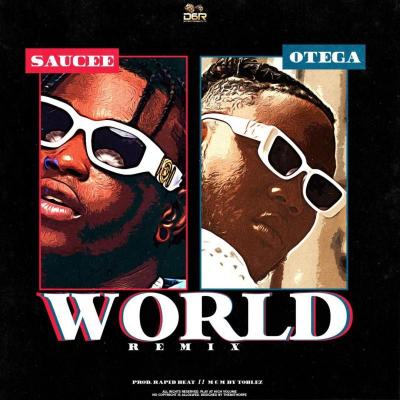 Saucee - World (Remix) Ft. Otega